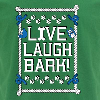 Live Laugh Bark