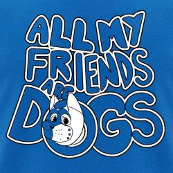 All My Friends Are Dogs